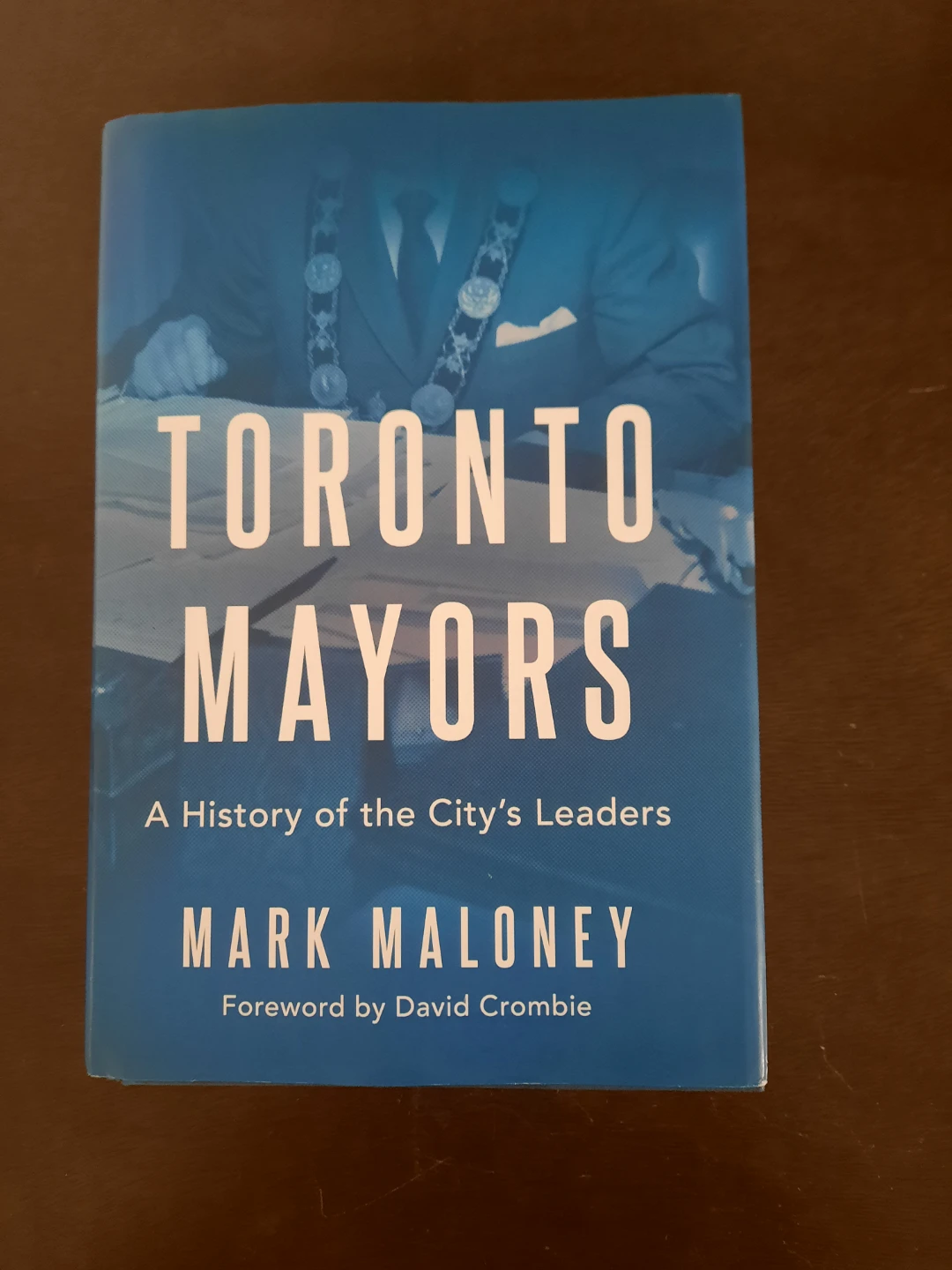 Toronto Mayors: A History of the City's Leaders by Mark Maloney