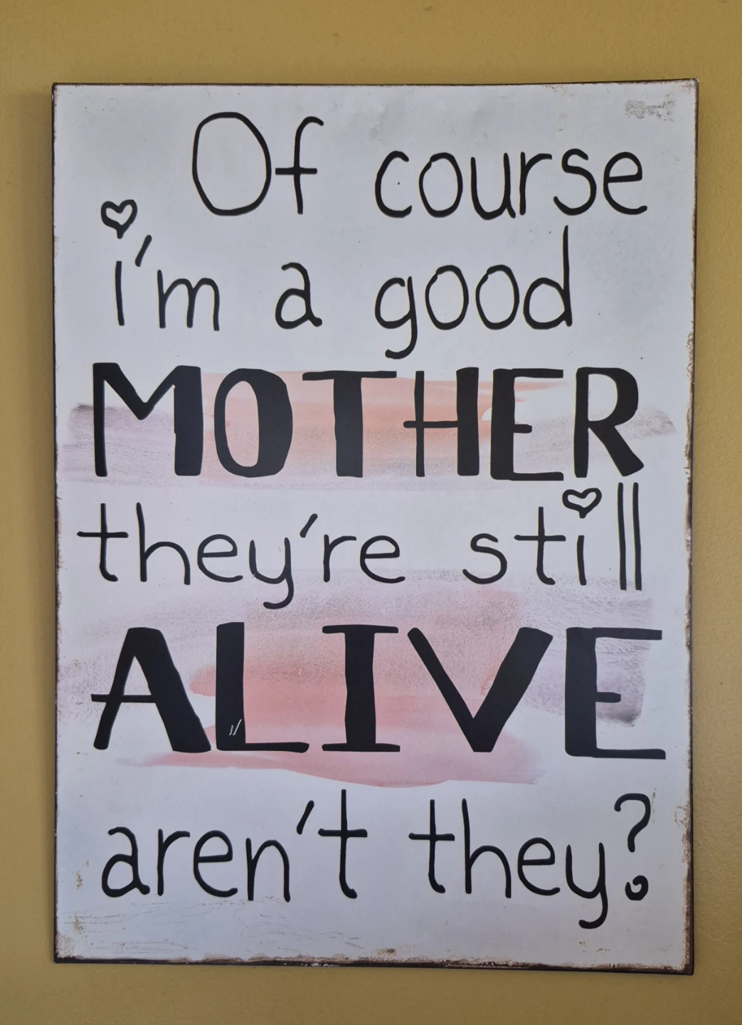 Metal "Of course I'm a good mother" sign