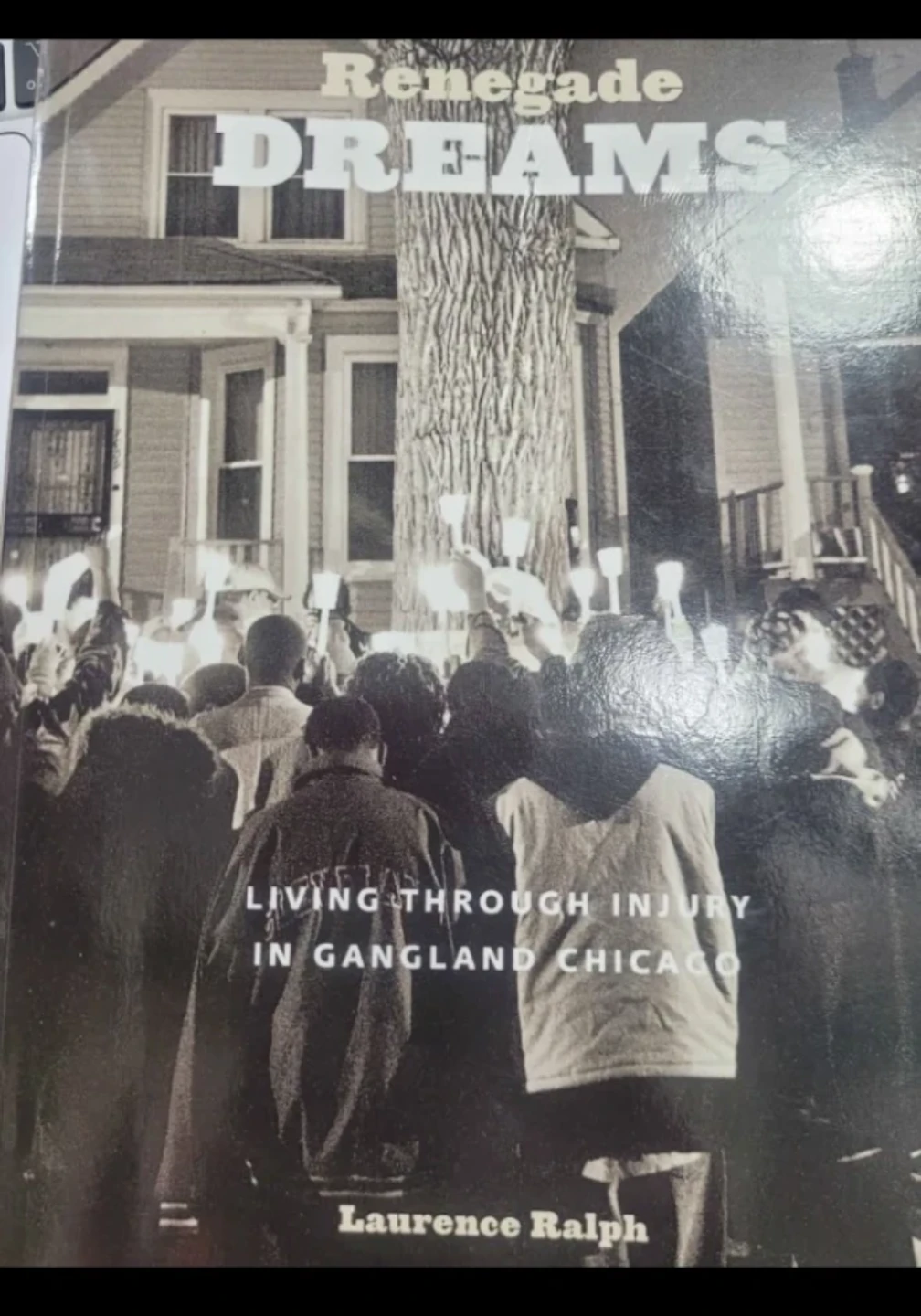 Renegade Dreams: Living Through Injury in Gangland Chicago Book