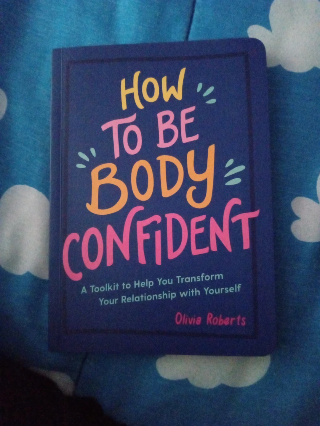 How to Be Body Confident by Olivia Roberts
