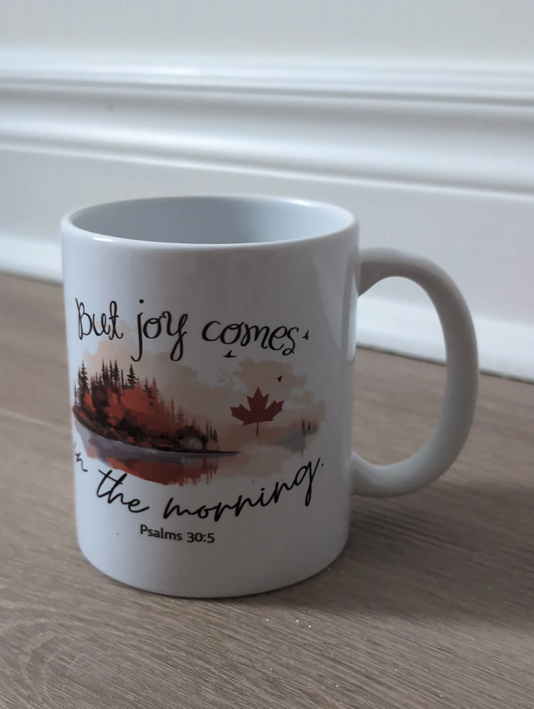Mug with "But Joy Comes in the Morning" and Canadian Maple Leaf