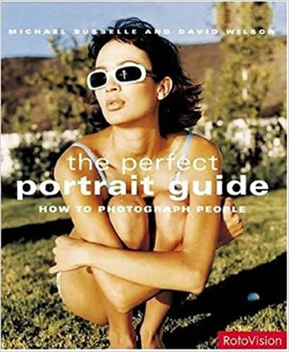 The Perfect Portrait Guide: How to Photograph People Book