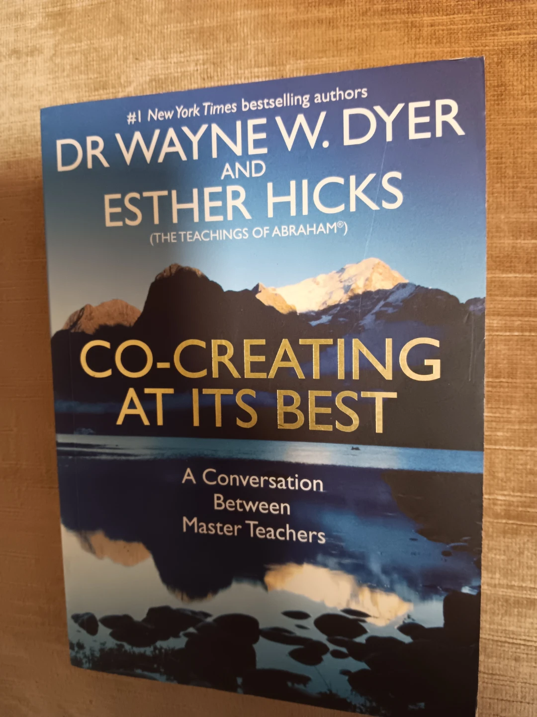 Co-Creating At Its Best by Dr. Wayne W. Dyer and Esther Hicks