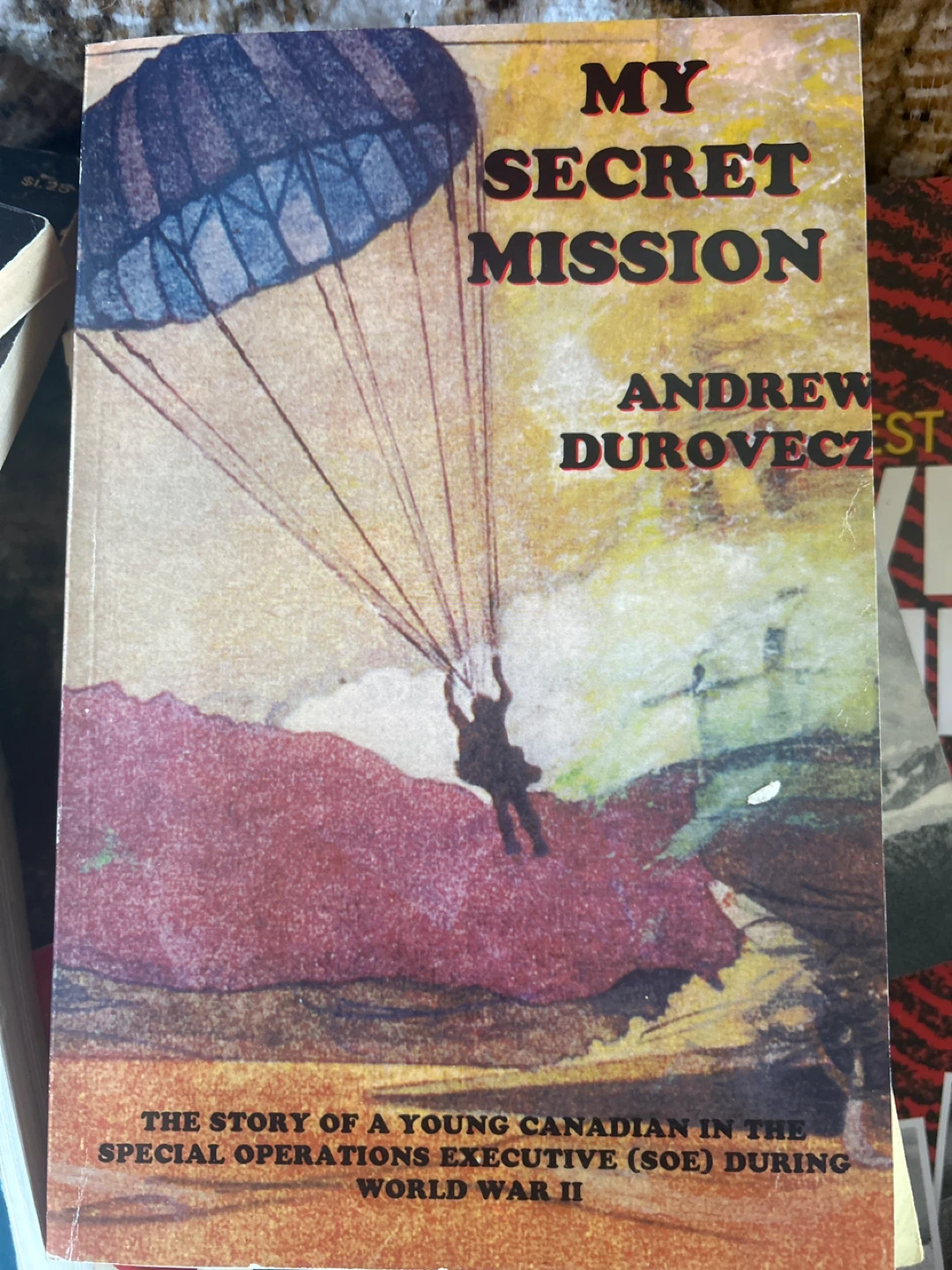 My Secret Mission by Andrew Durovecz - WW2 Canadian SOE