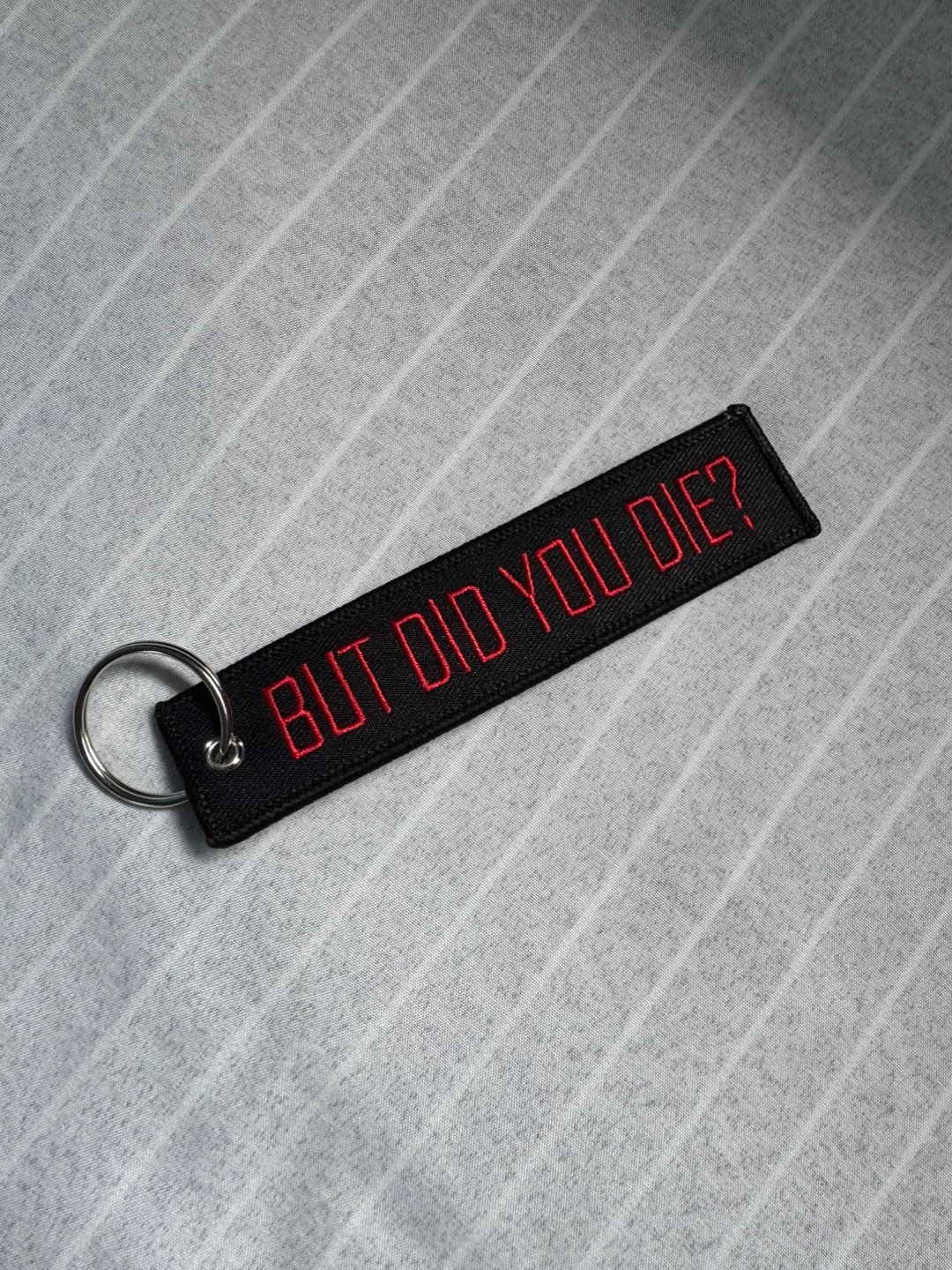 “But Did You Die?” Keychain – Embroidered - photo 2