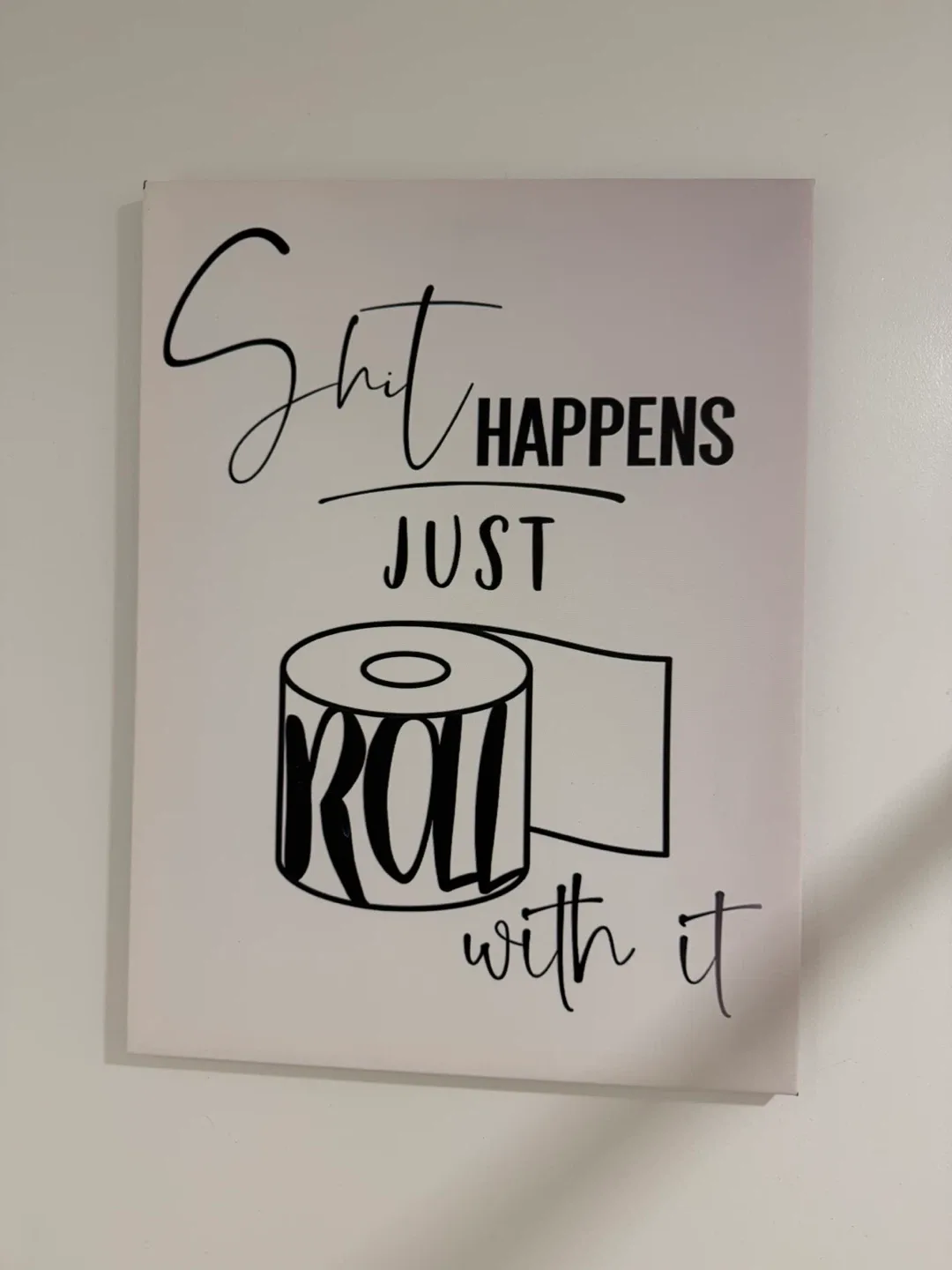 Funny "Shit Happens Just Roll With It" Wall Art