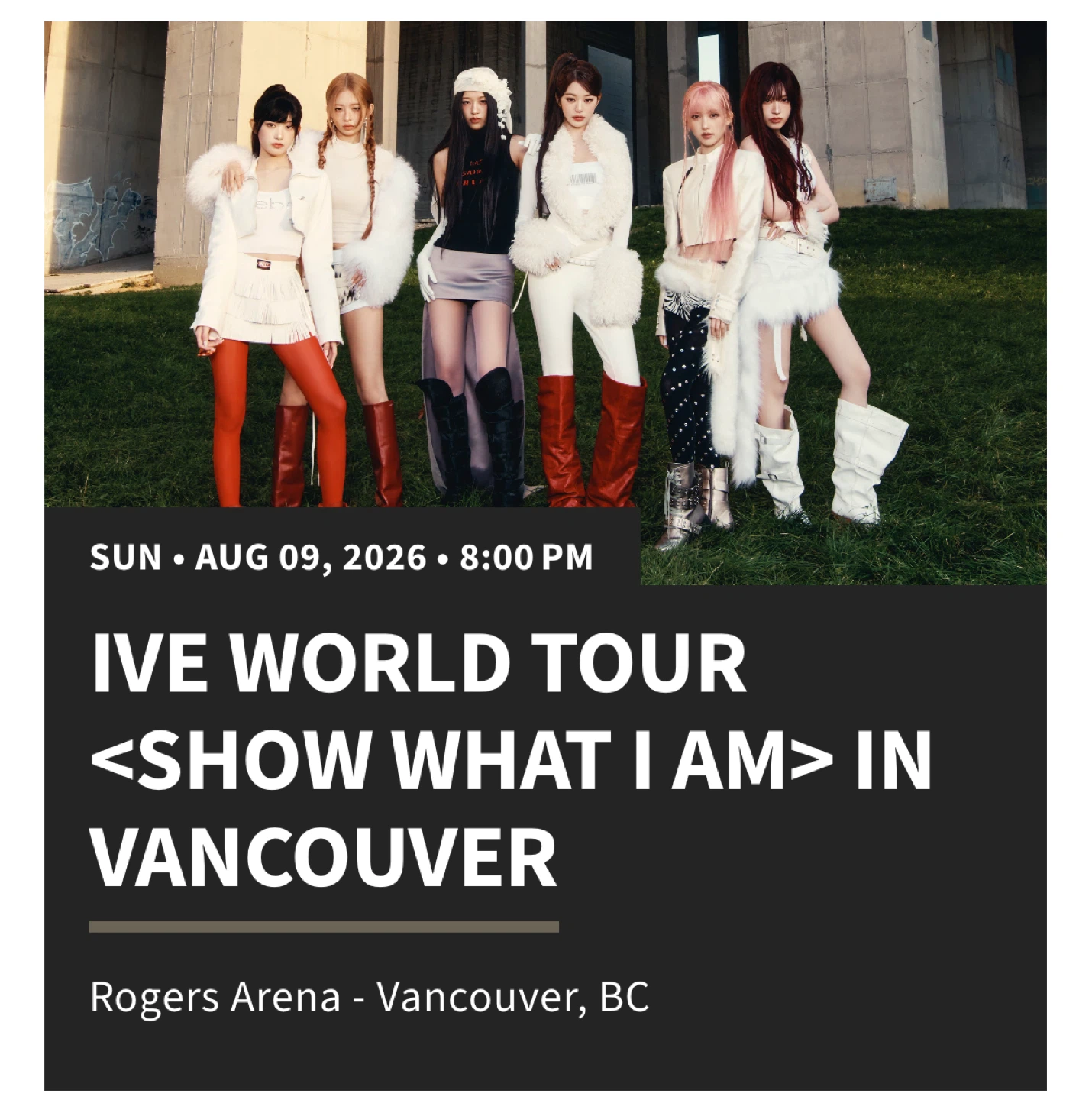 IVE WORLD TOUR <SHOW WHAT I AM> IN VANCOUVER Tickets