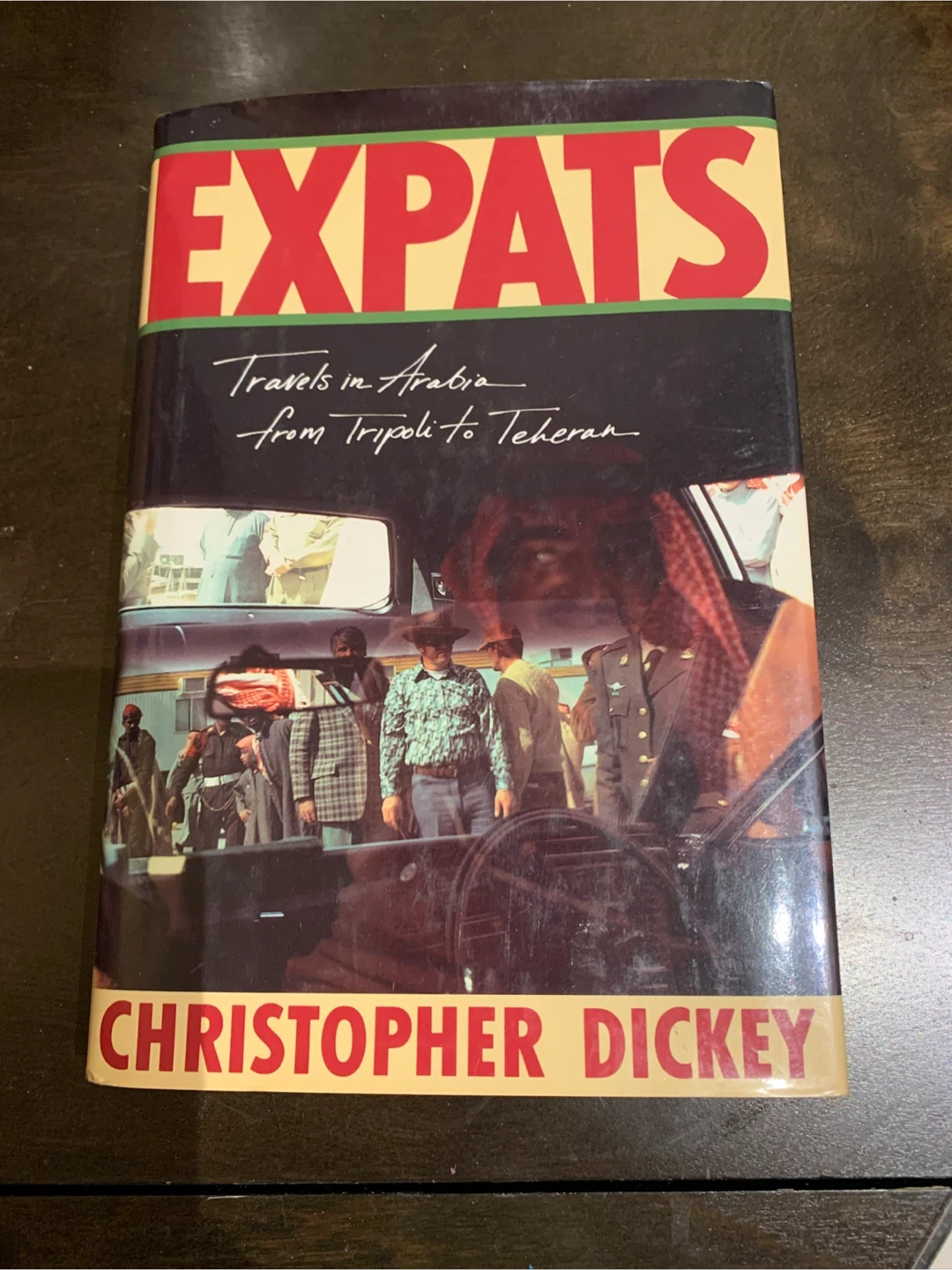 Expats: Travels in Arabia by Christopher Dickey