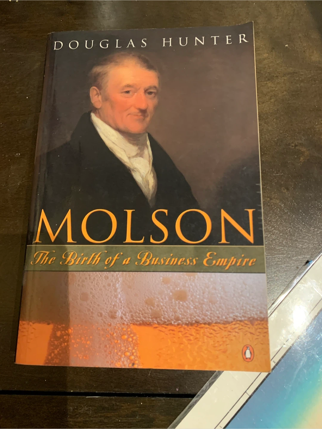 Molson: The Birth of a Business Empire by Douglas Hunter