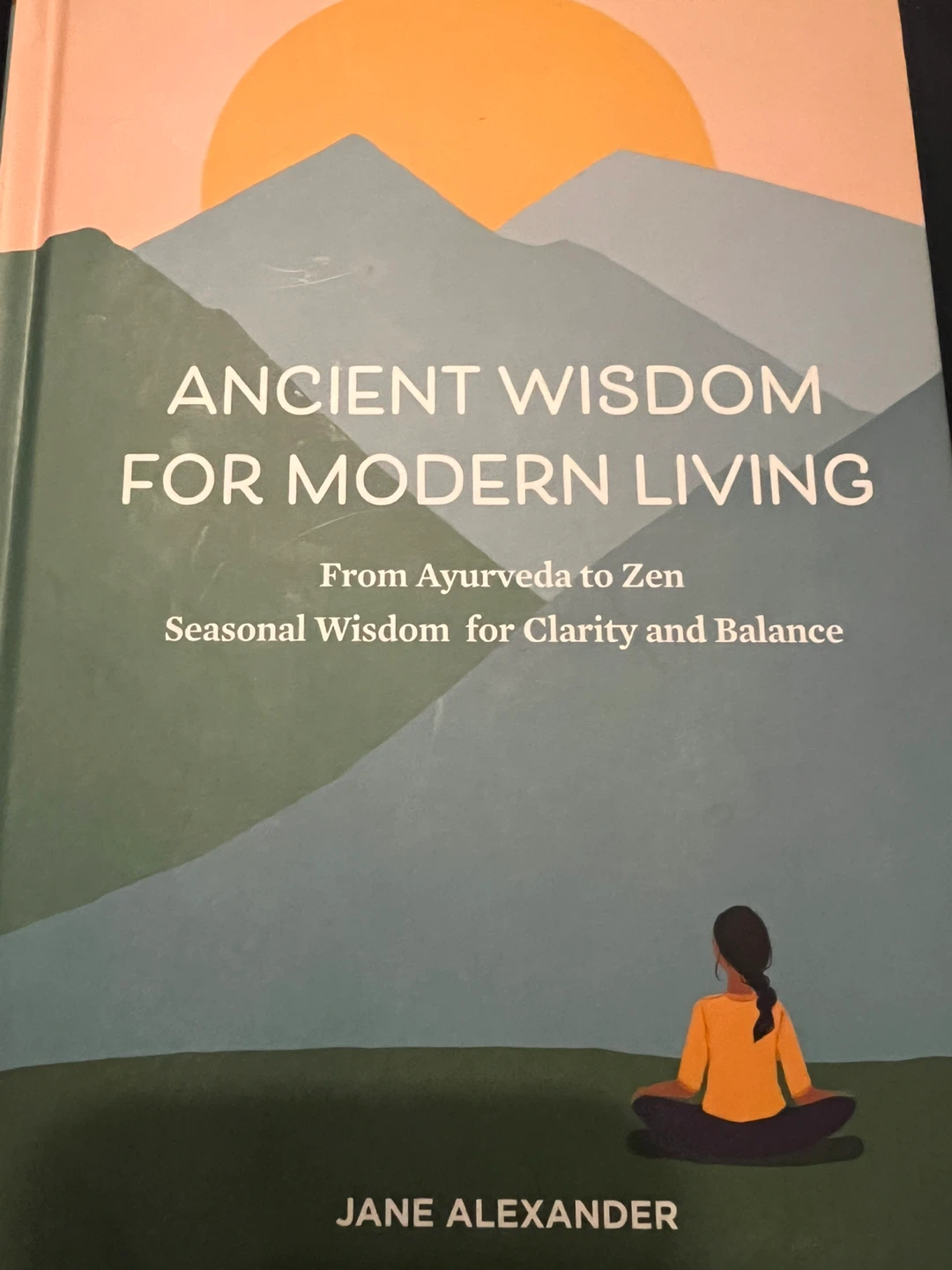 Ancient wisdom for modern living book