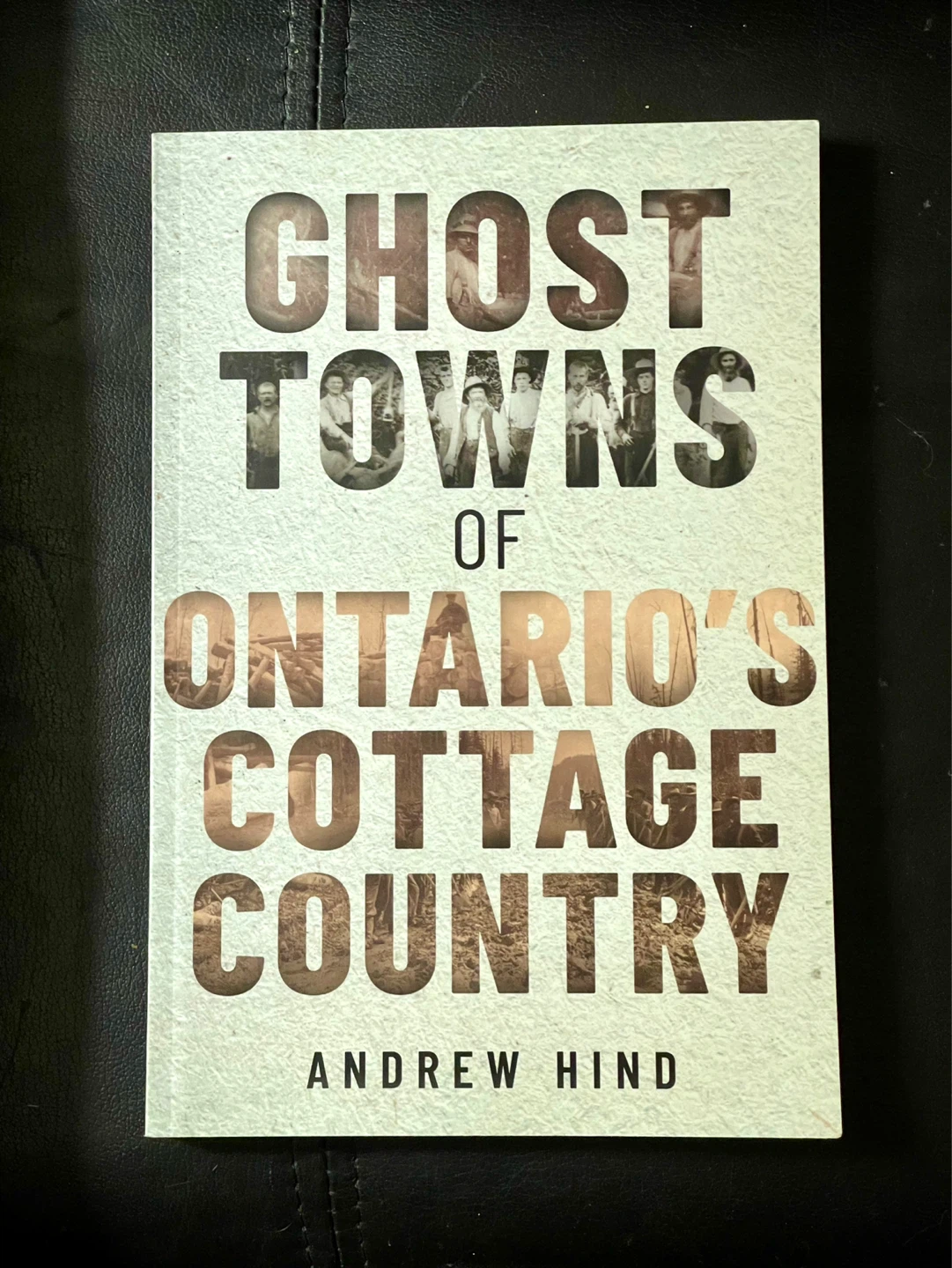 Ghost Towns of Ontario's Cottage Country by Andrew Hind