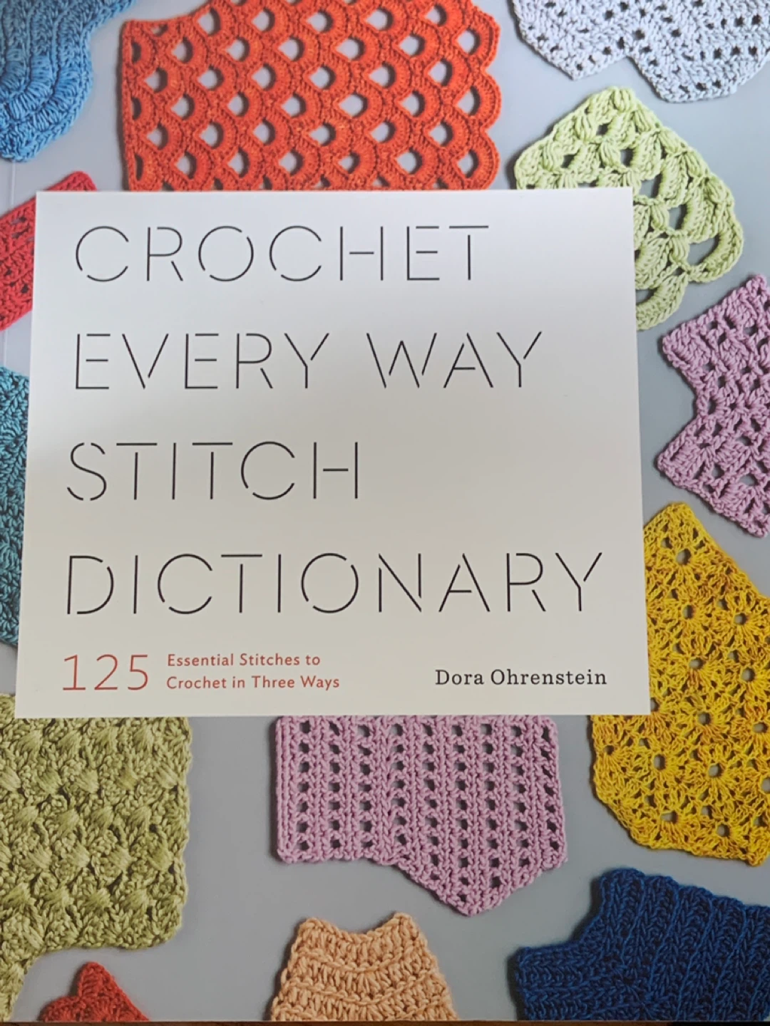Crochet Every Way Stitch Dictionary by Dora Ohrenstein