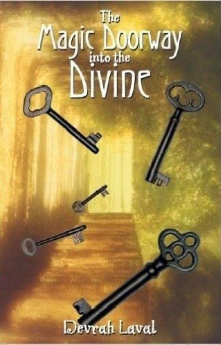 The Magic Doorway into the Divine by Devrah Laval