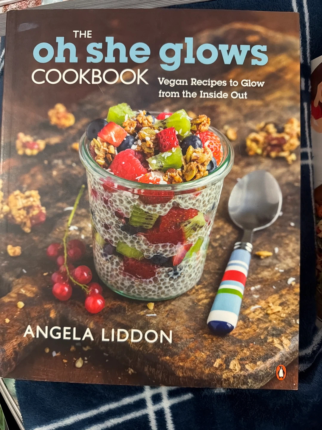 The Oh She Glows Cookbook by Angela Liddon