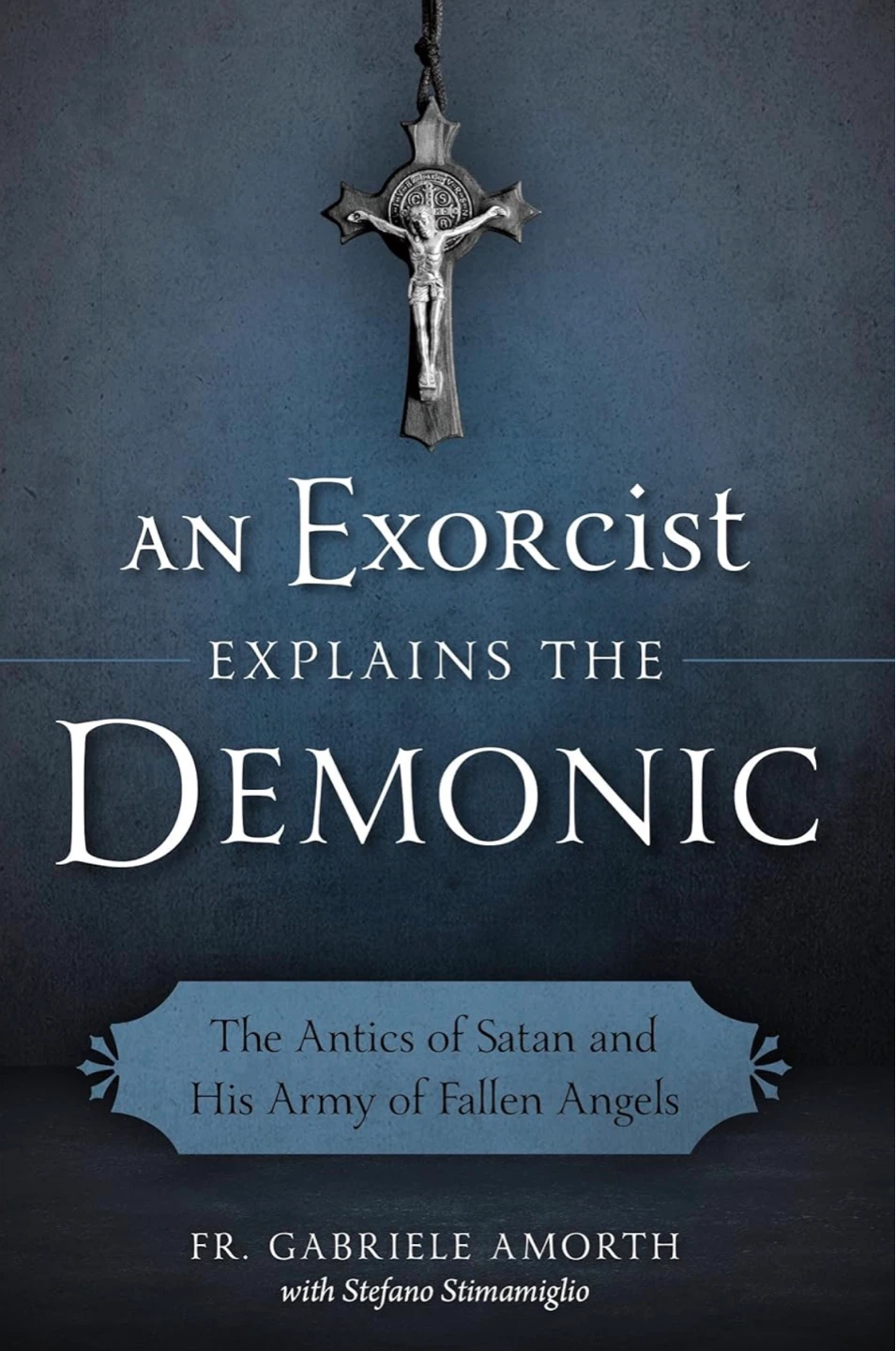 An Exorcist Explains the Demonic (NEW)