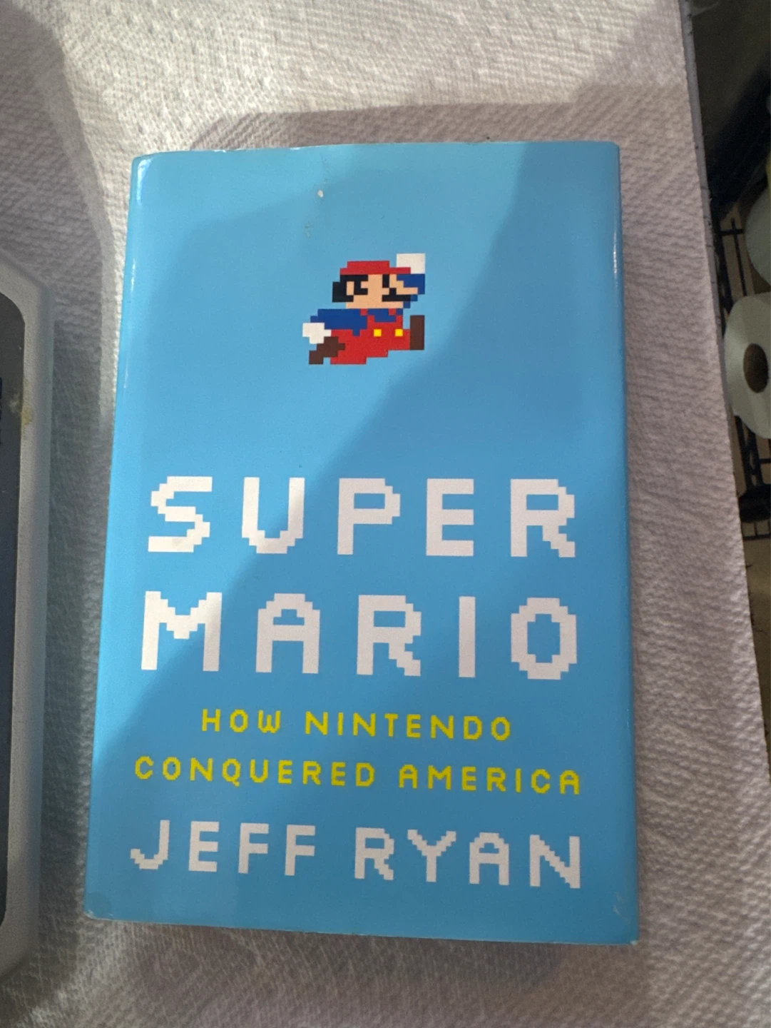 Super Mario: How Nintendo Conquered America by Jeff Ryan