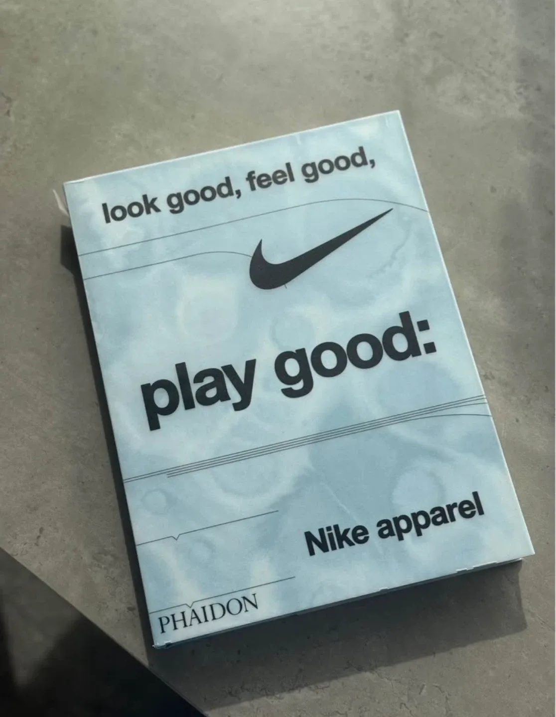 Nike Apparel: Look Good, Feel Good, Play Good Book by Phaidon
