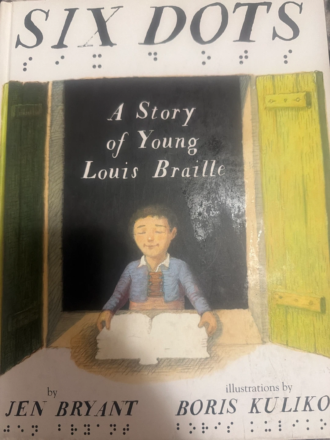 Six Dots: A Story of Young Louis Braille by Jen Bryant