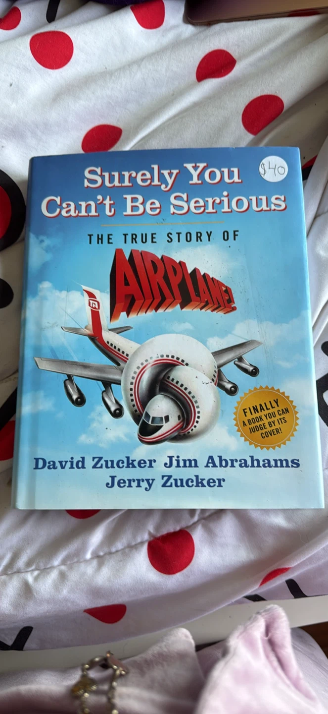 Surely You Can't Be Serious: The True Story of Airplane! Book