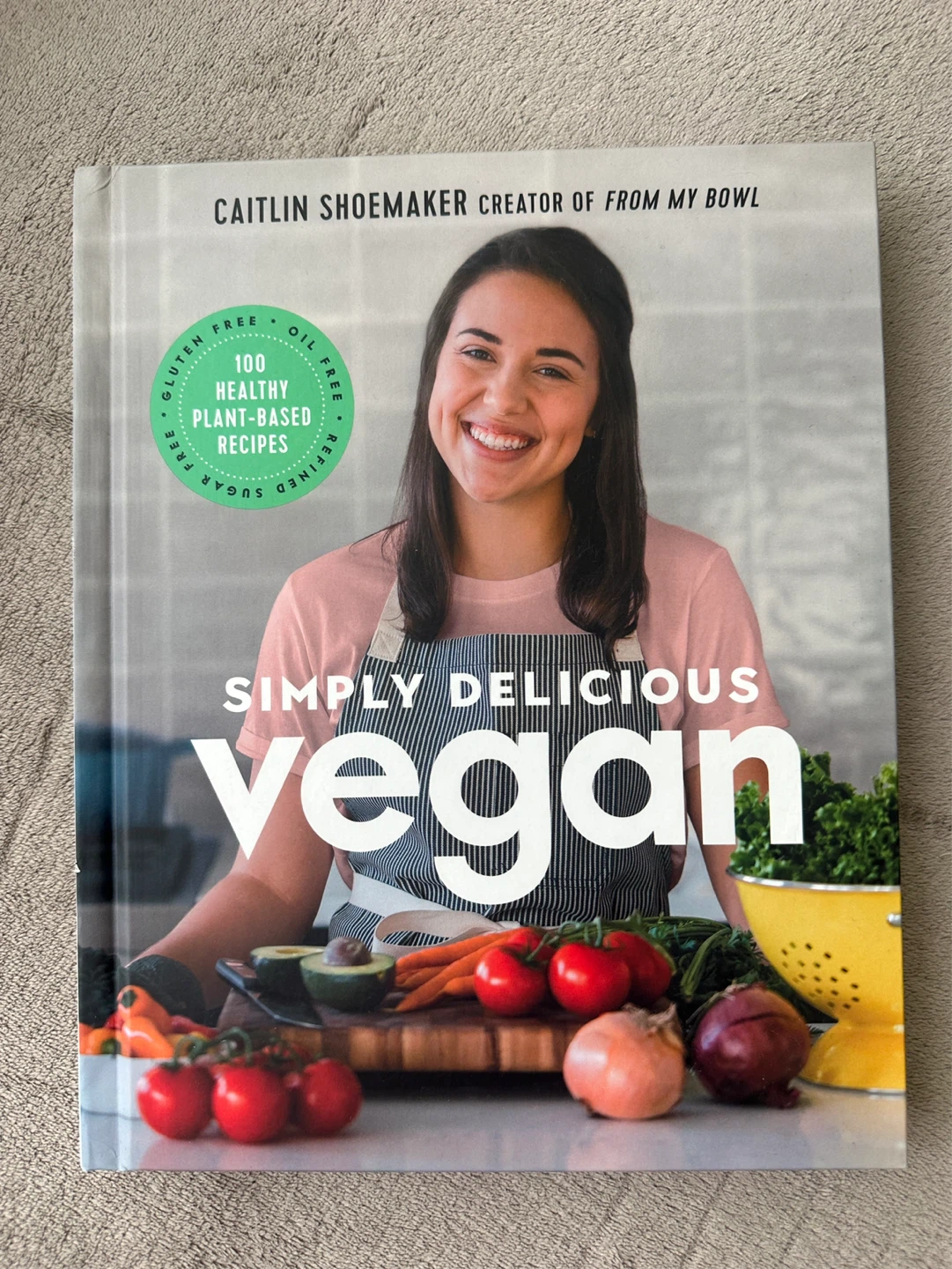 Simply Delicious Vegan Cookbook by Caitlin Shoemaker