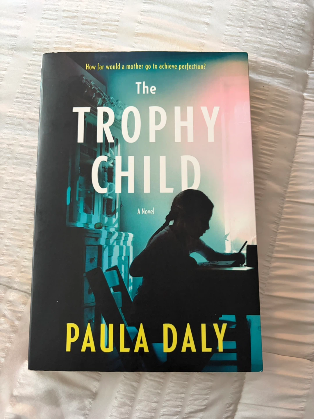 The Trophy Child A Novel by Paula Daly