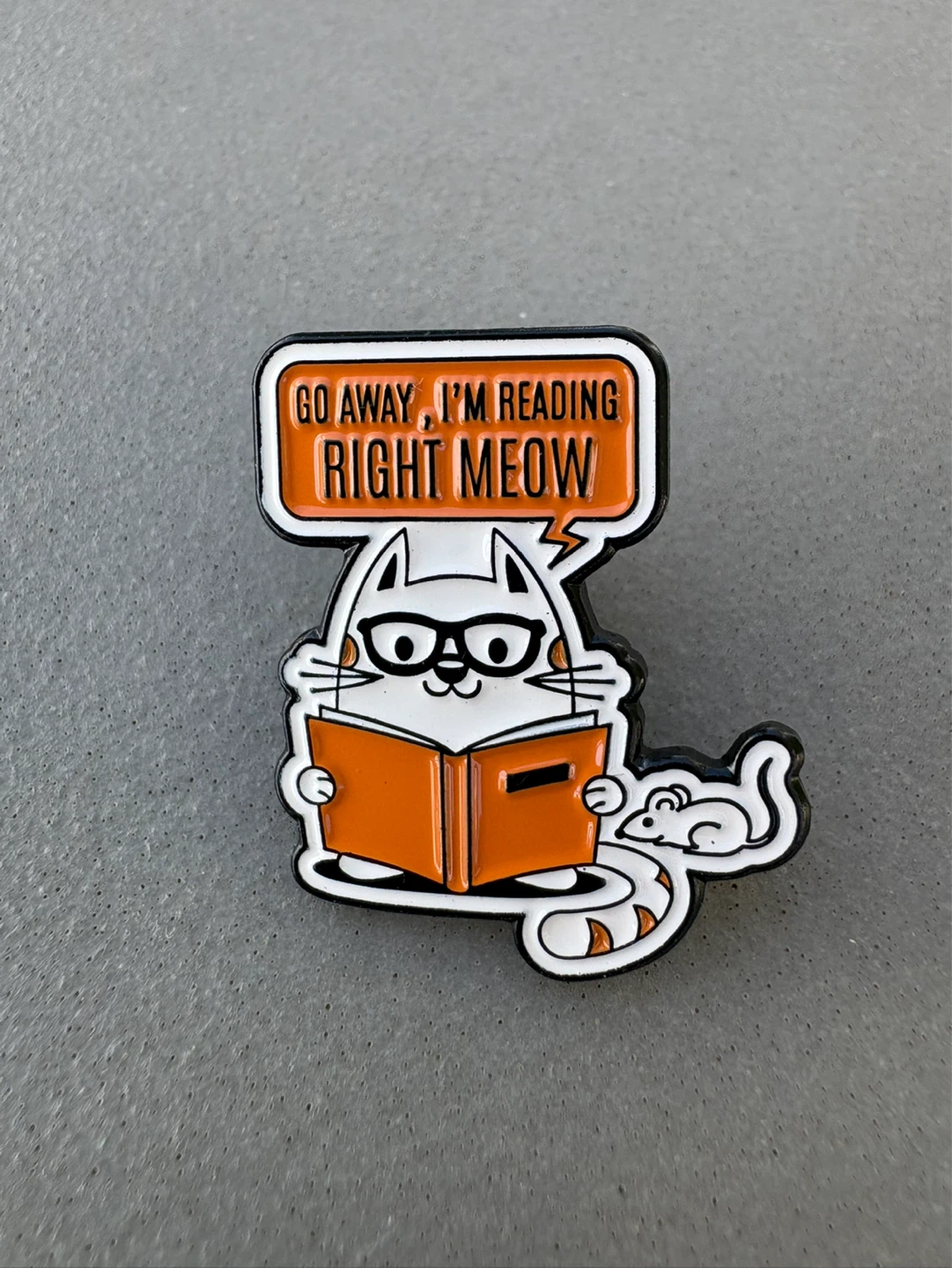 Go away, I’m Reading Right Meow Enamel Pin