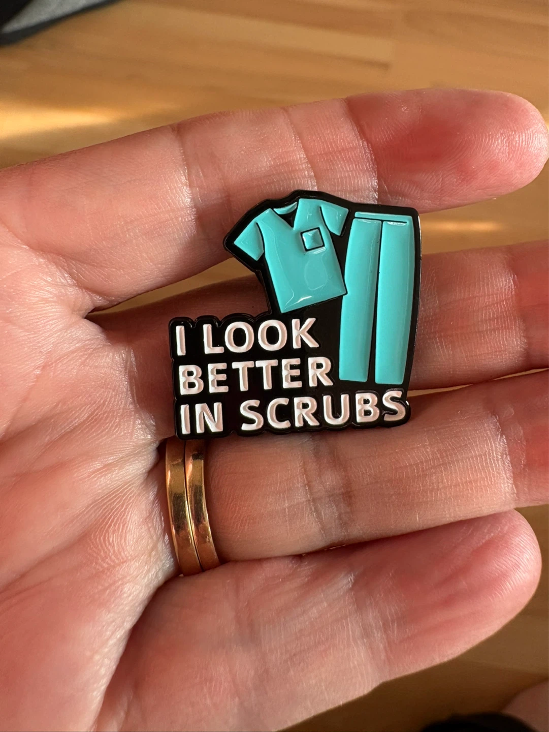 I Look Better in Scrubs Enamel Pin $7 firm