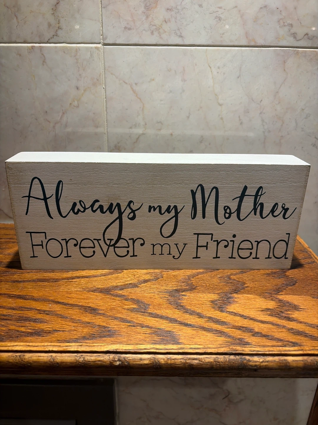 Always my Mother Forever my Friend Wood Block Sign