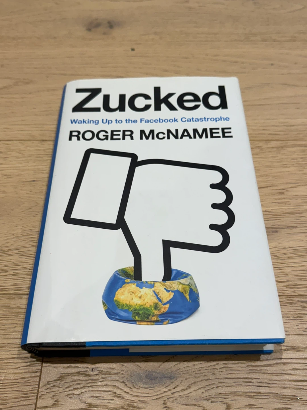 Zucked: Waking Up to the Facebook Catastrophe by Roger McNamee