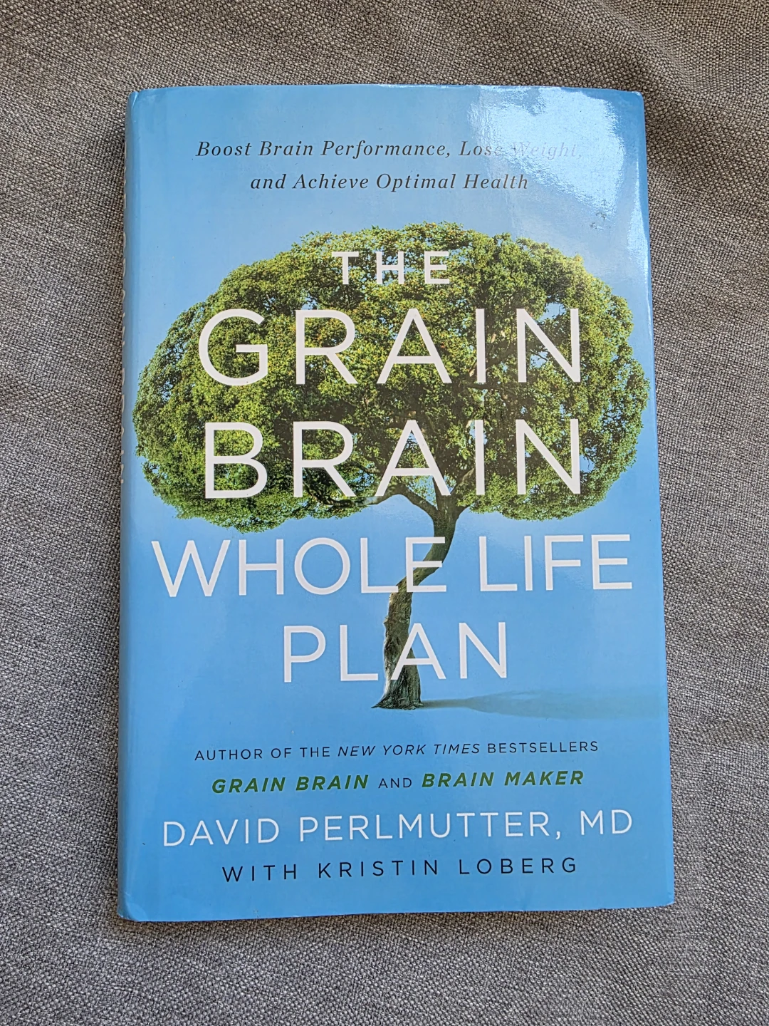 The Grain Brain Whole Life Plan Book by David Perlmutter, MD