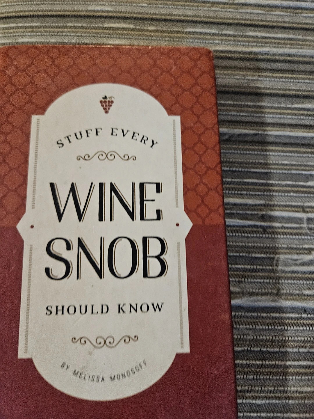Stuff Every Wine Snob Should Know by Melissa Monosoff Book - photo 3