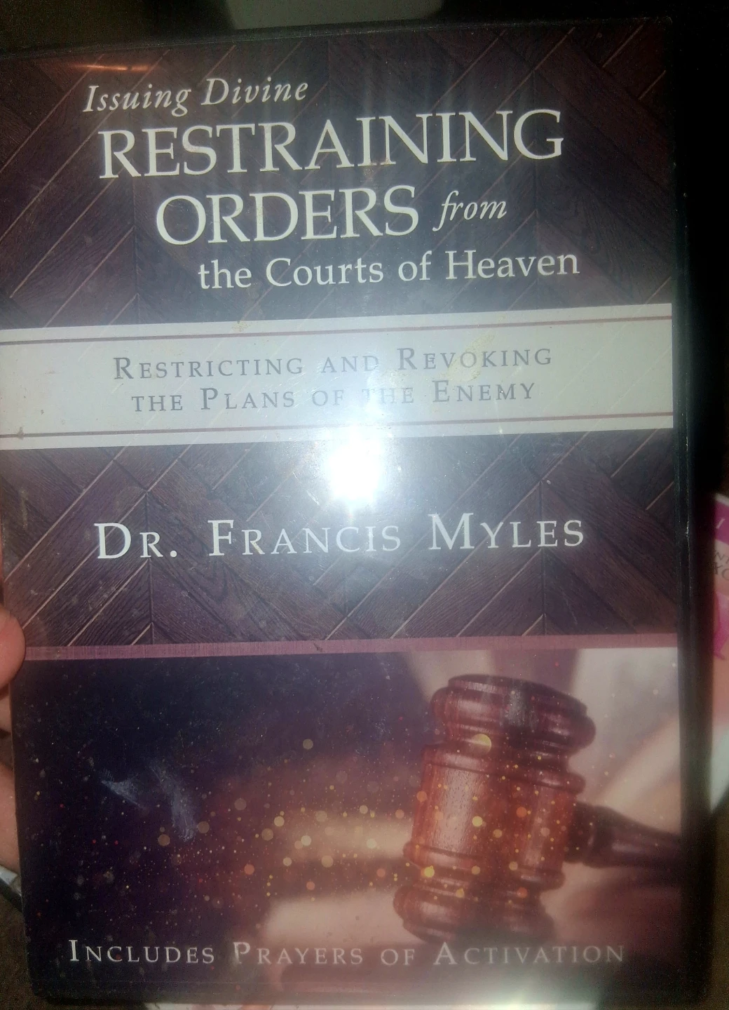 Restraining Orders from the Courts of Heaven Dr. Francis Myles