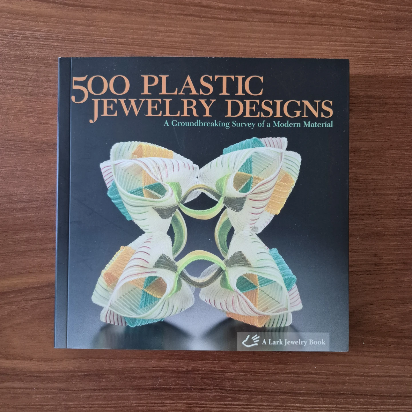 "500 Plastic Jewelry Designs" Published by Lark Books