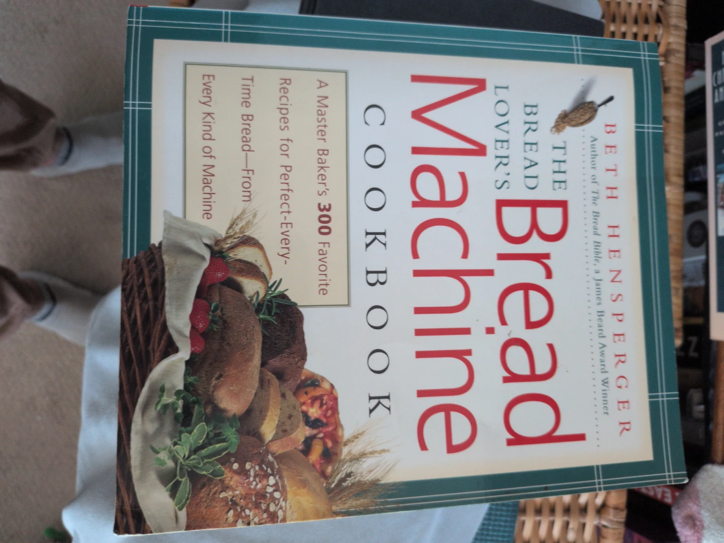 The Bread Machine Cookbook by Beth Hensperger