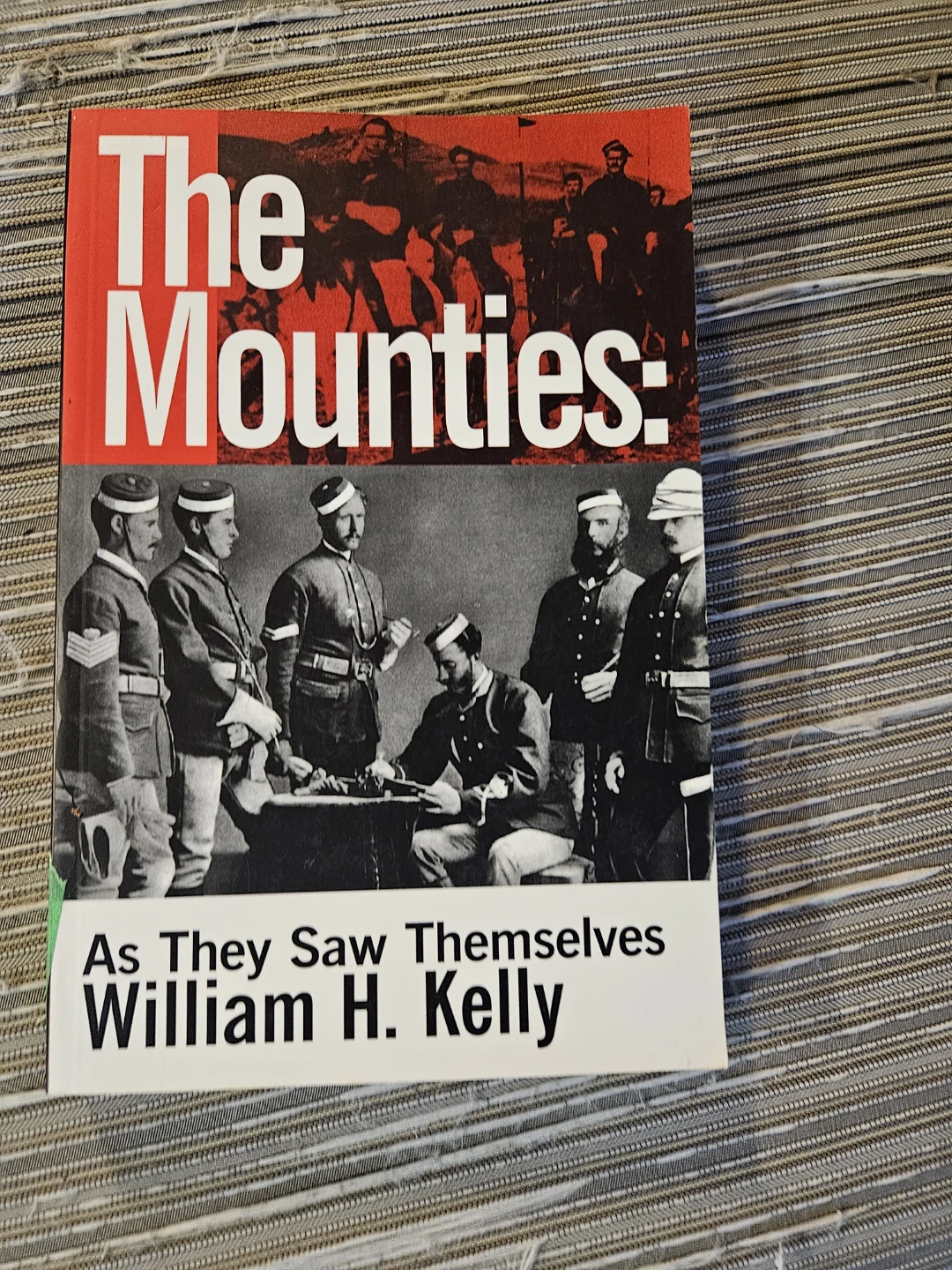 The Mounties: As They Saw Themselves by William H. Kelly - photo 2