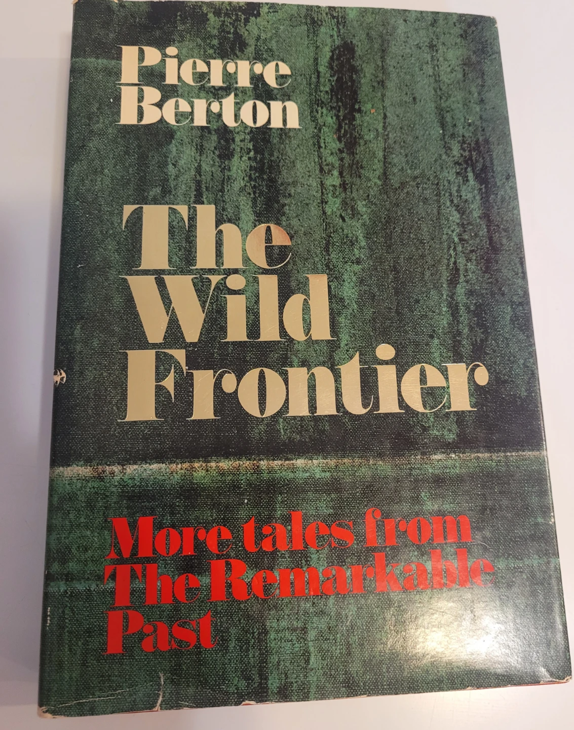 The Wild Frontier by Pierre Berton