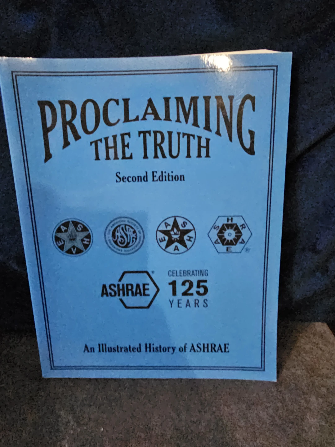 Proclaiming the Truth: An Illustrated History of ASHRAE