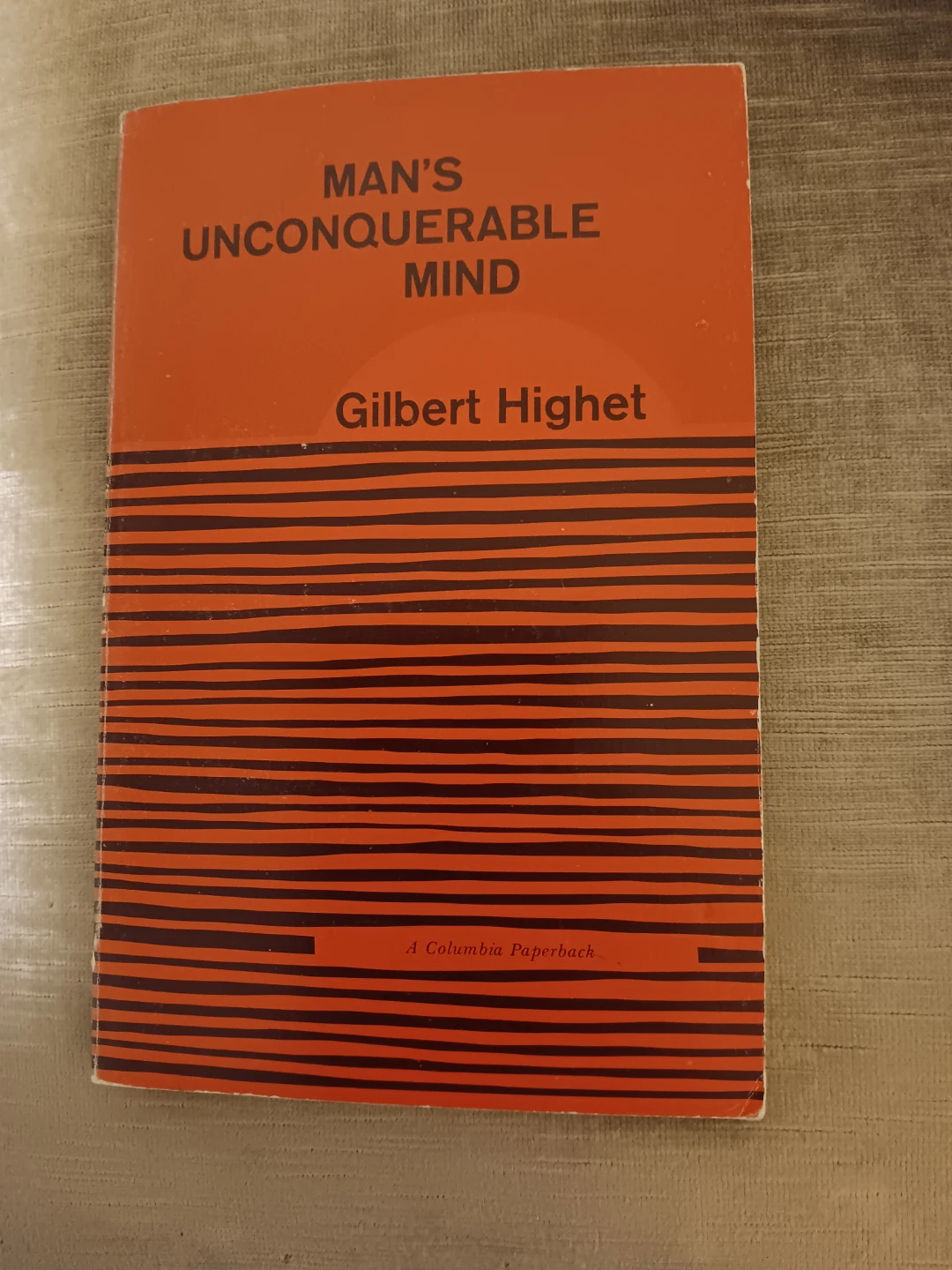 Man's Unconquerable Mind by Gilbert Highet Book