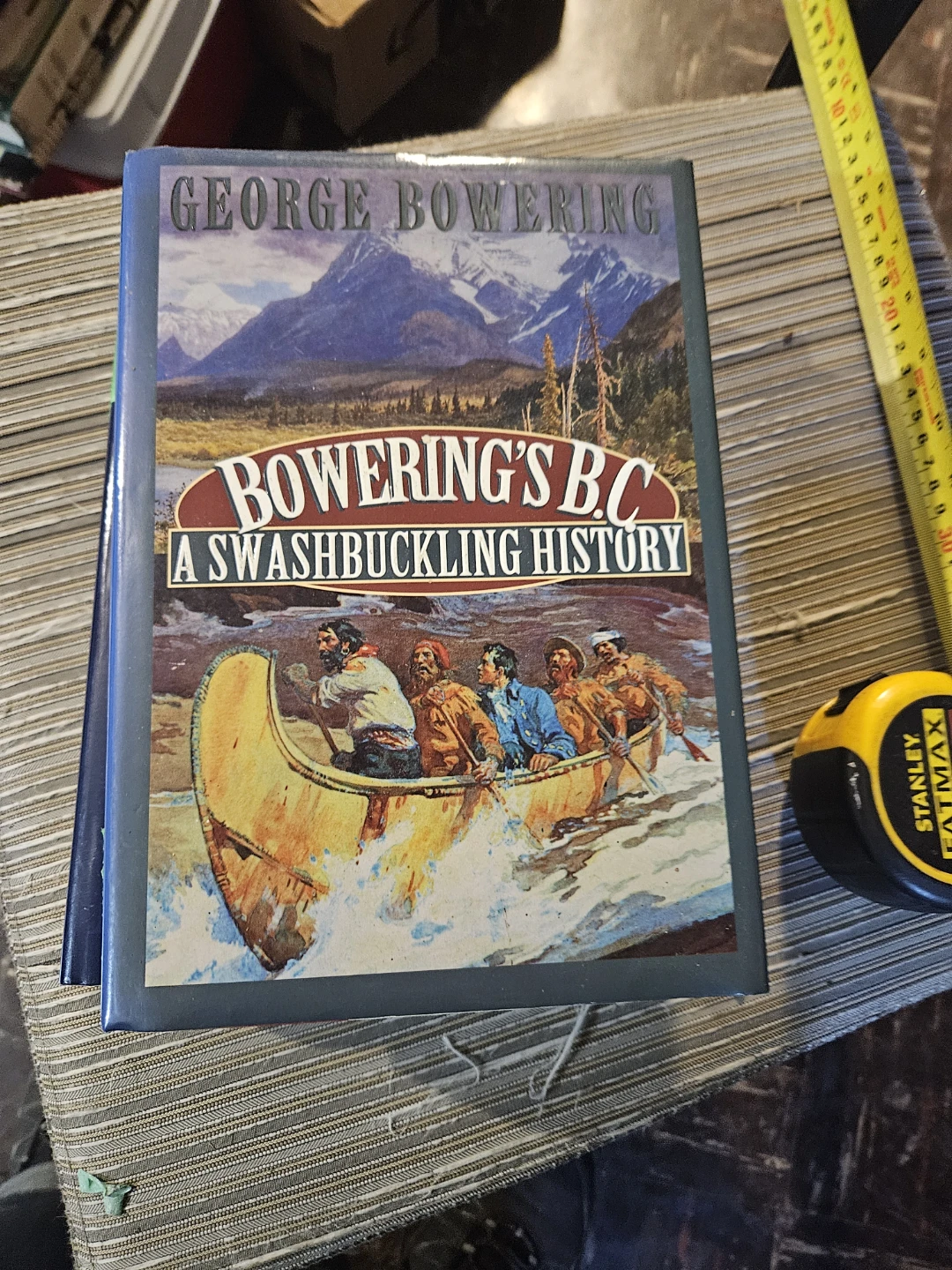 Bowering's BC: A Swashbuckling History by George Bowering - photo 3