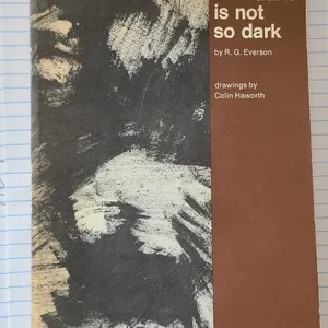 The dark is not so dark by R. G. Everson