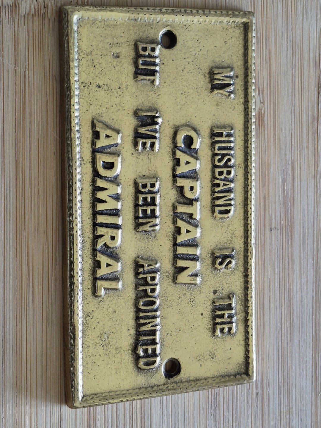My Husband is the Captain but I've Been Appointed Admiral Plaque