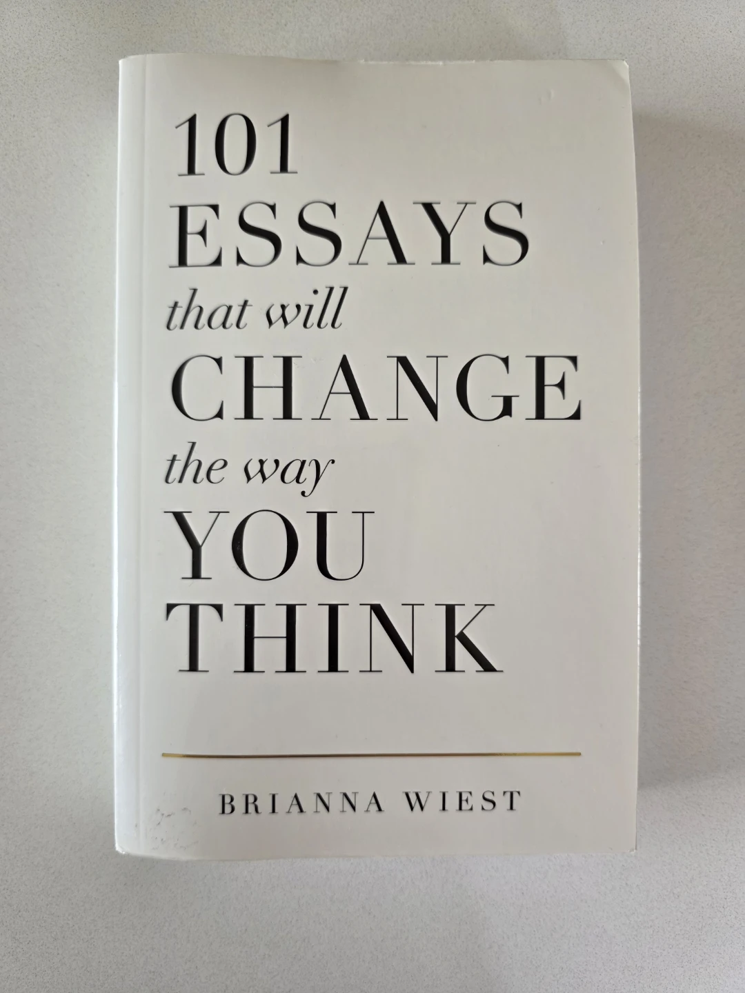 101 Essays That Will Change the Way You Think by Brianna Wiest