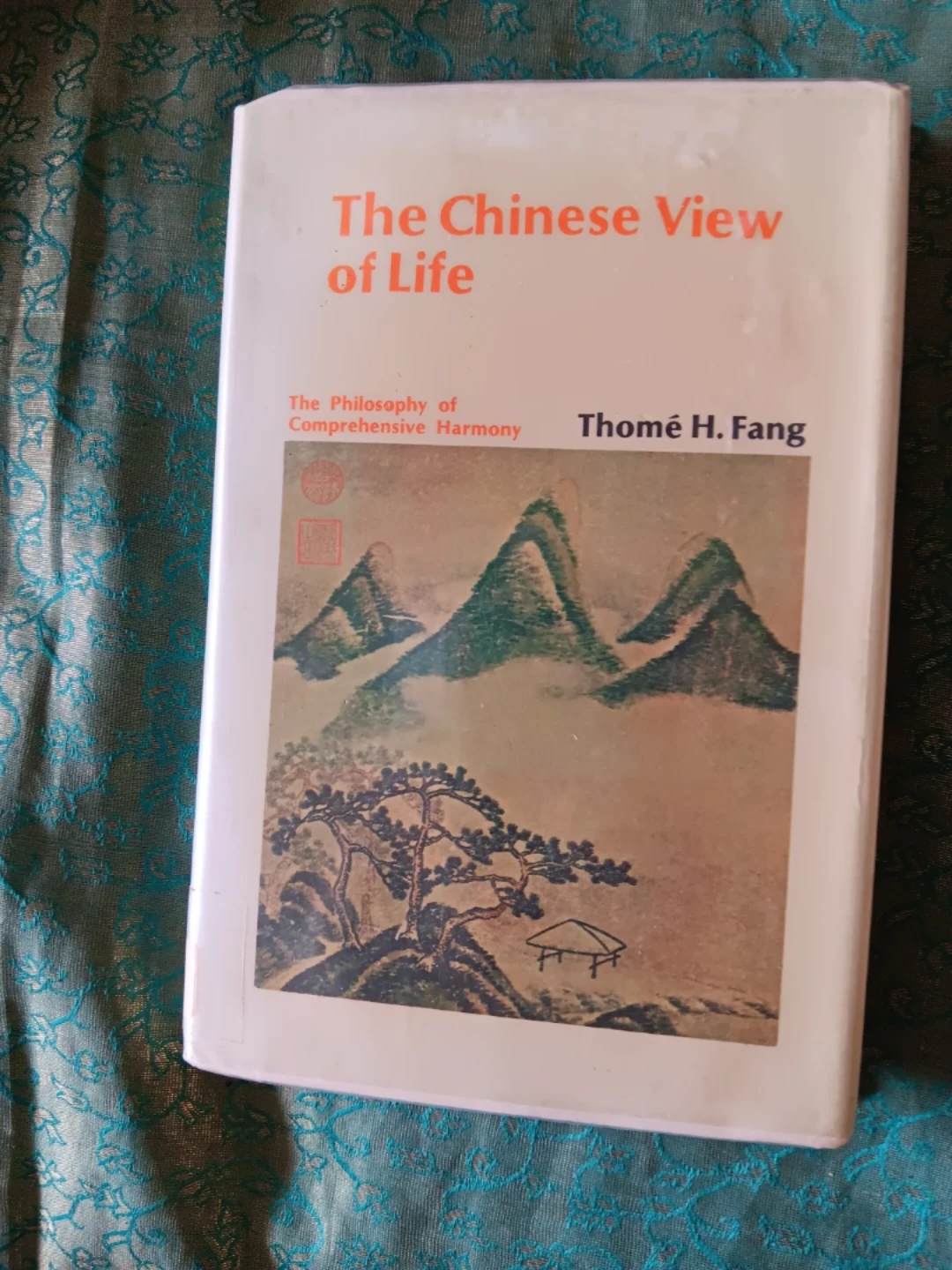 The Chinese View of Life by Thomê H. Fang