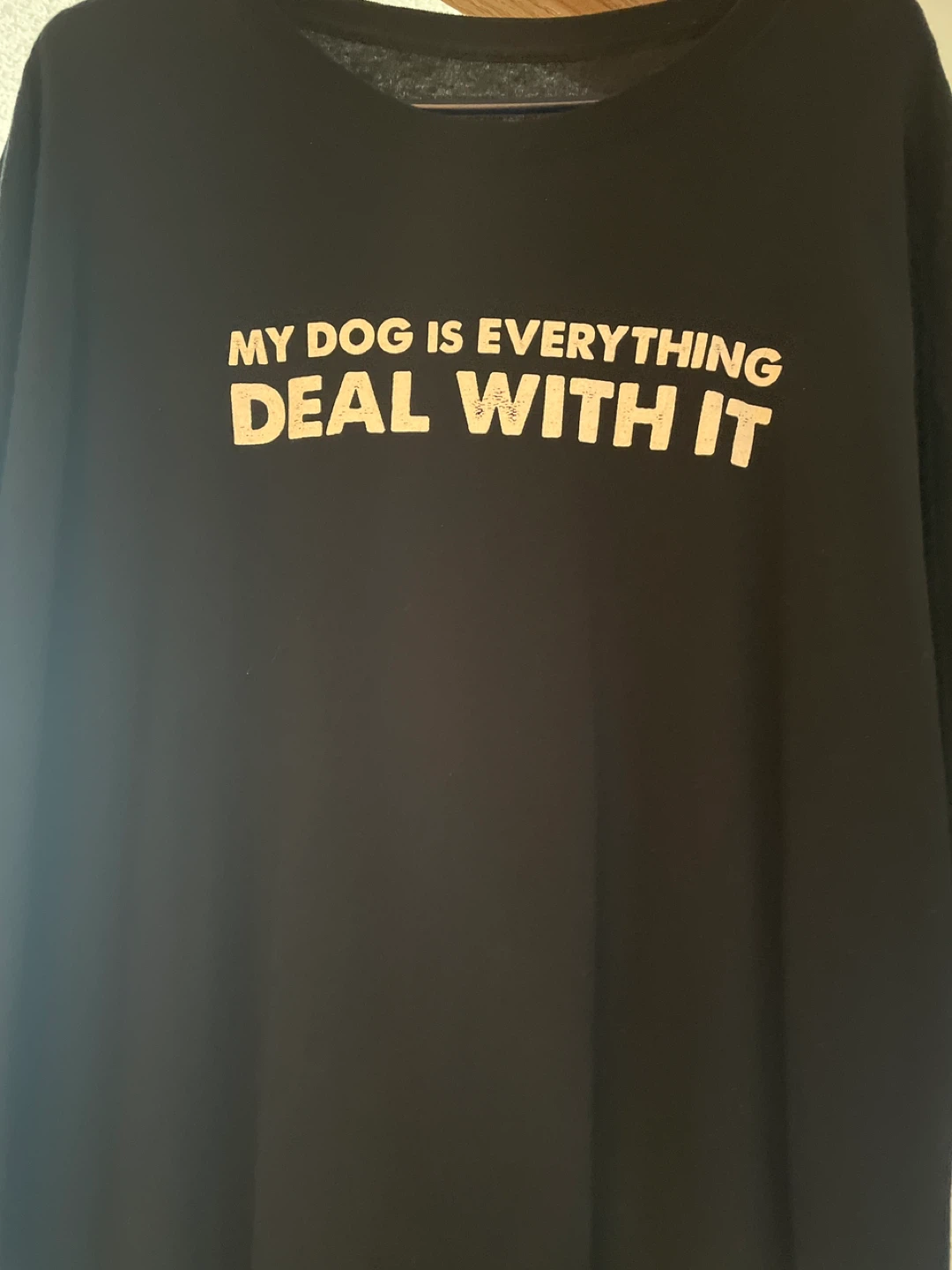 Black T-Shirt "My Dog Is Everything Deal With It"
