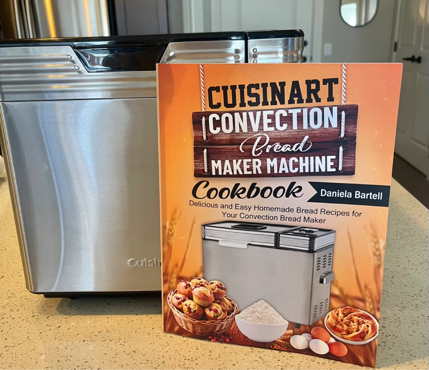Cuisinart Convection Bread Maker Machine Cookbook