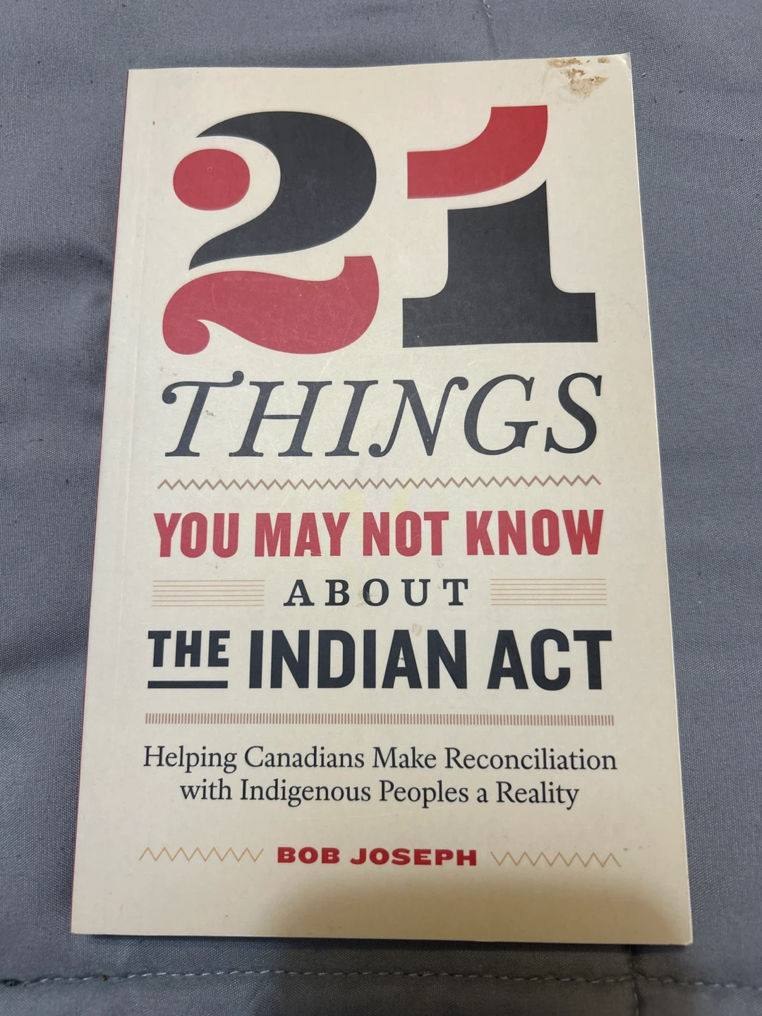 21 Things You May Not Know About The Indian Act by Bob Joseph