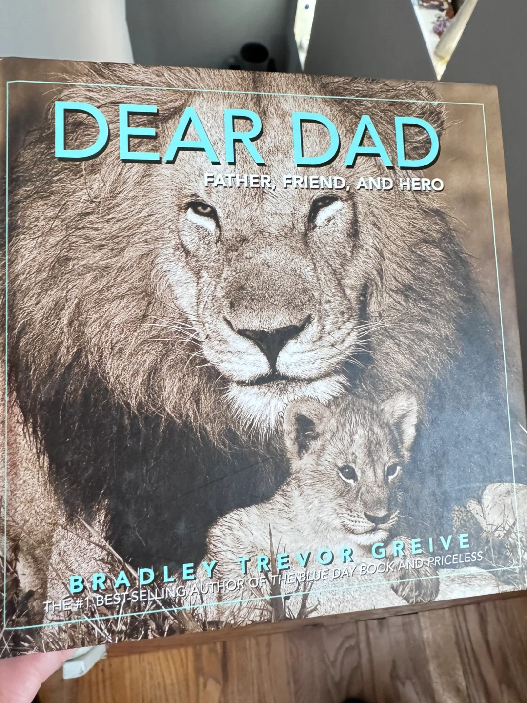 Dear Dad Father, Friend, and Hero Book by Bradley Trevor Greive
