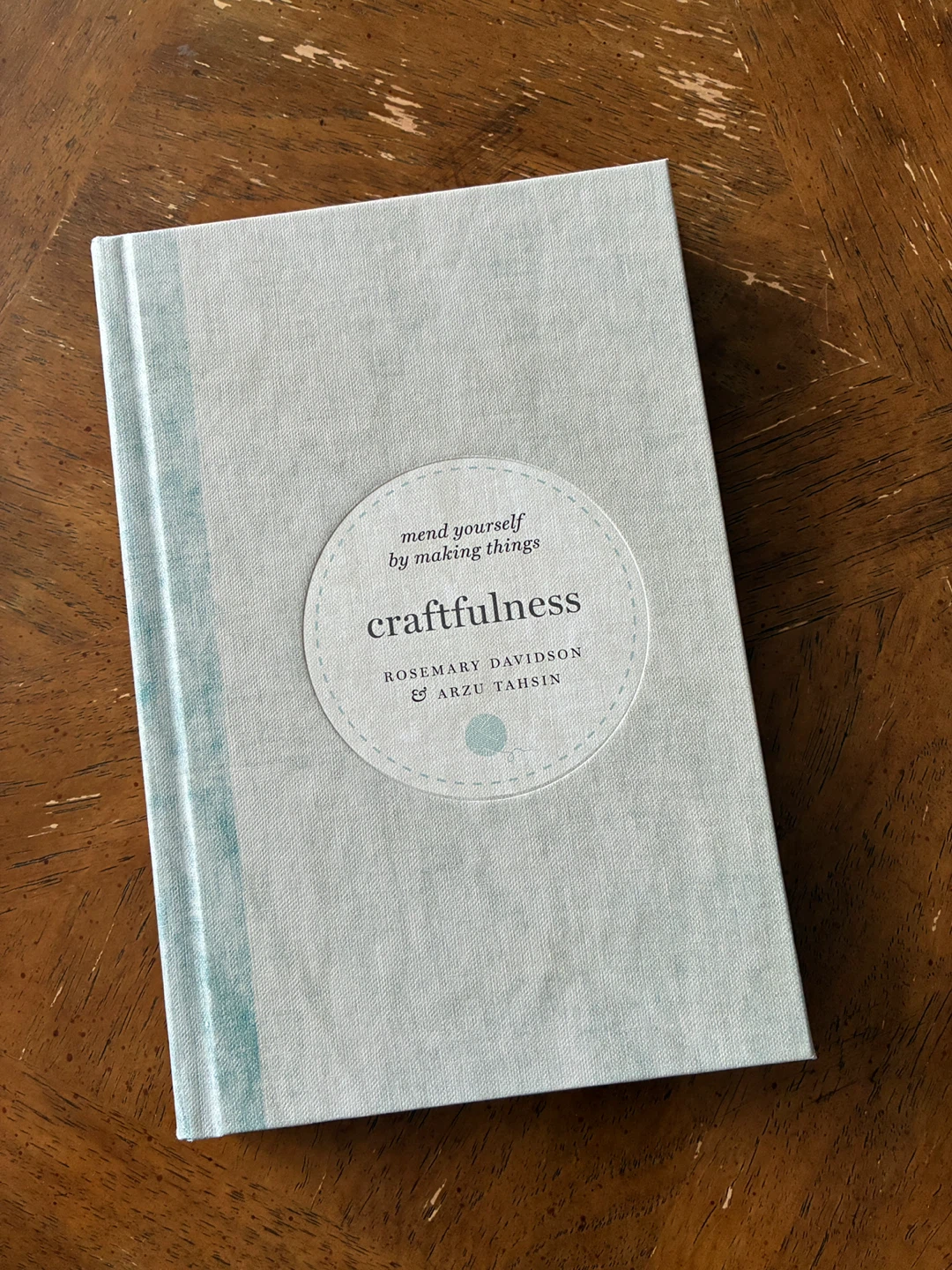 Craftfulness: Mend Yourself by Making Things