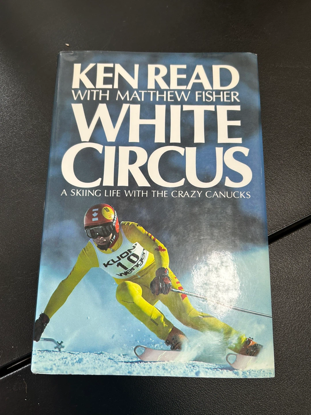 White Circus: A Skiing Life with the Crazy Canucks by Ken Read