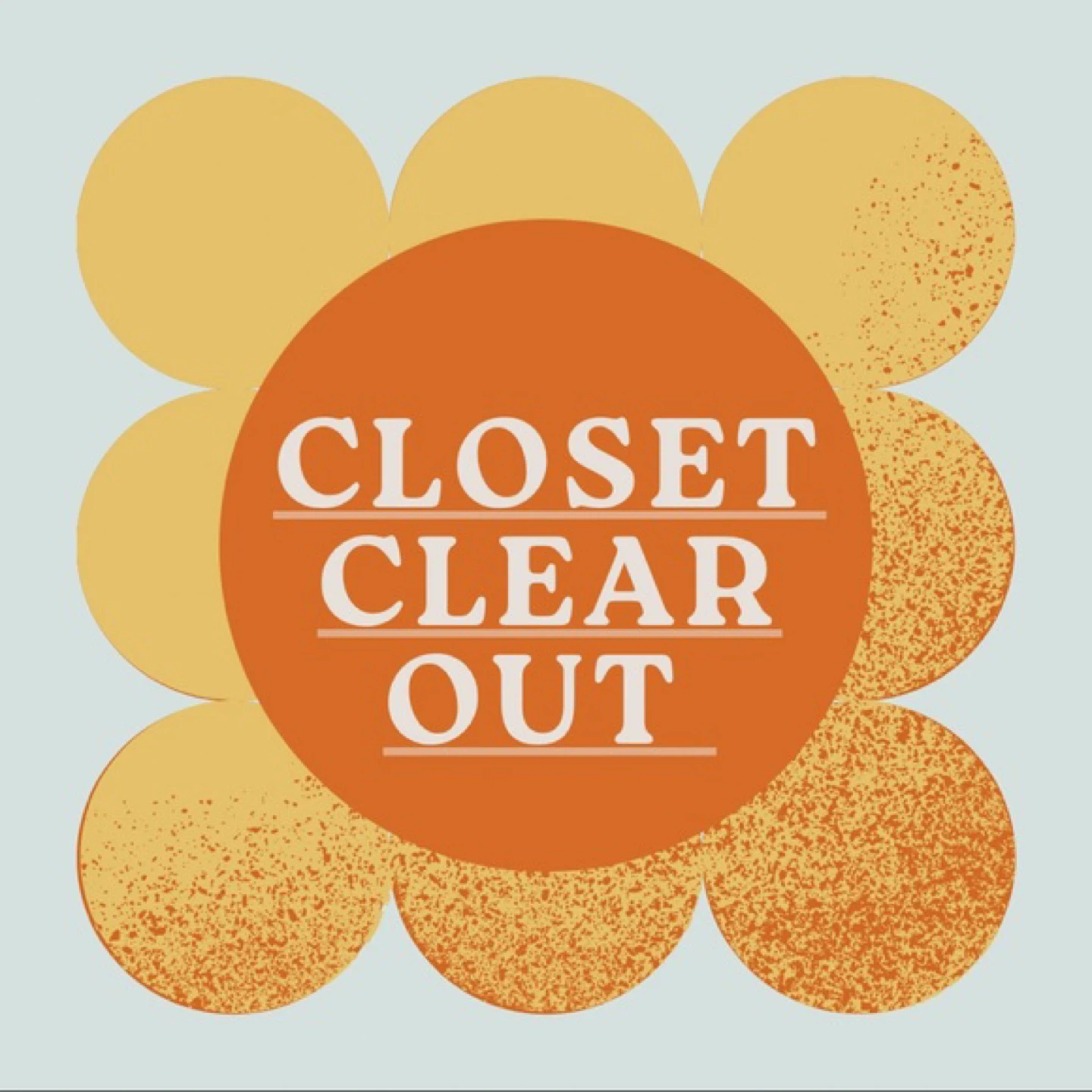 CLOSET CLEAR OUT